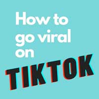 How to Go Viral on TikTok?